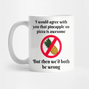 Pineapple On Pizza? Never! Mug